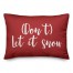 Don't Let It Snow in Red 14x20 Spun Poly Pillow
