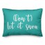 Don't Let It Snow in Teal 14x20 Spun Poly Pillow