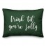 Drink 'Til You're Jolly in Dark Green 14x20 Spun Poly Pillow