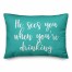 He Sees You When You're Drinking in Teal 14x20 Spun Poly Pillow