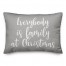 Everybody Is Family At Christmas in Gray 14x20 Spun Poly Pillow