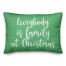 Everybody Is Family At Christmas in Light Green 14x20 Spun Poly Pillow