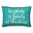 Everybody Is Family At Christmas in Teal 14x20 Spun Poly Pillow