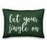 Get Your Jingle On in Dark Green 14x20 Spun Poly Pillow
