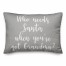 Who Needs Santa When You've Got Grandma? in Gray 14x20 Spun Poly Pillow