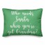 Who Needs Santa When You've Got Grandma? in Light Green 14x20 Spun Poly Pillow