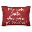 Who Needs Santa When You've Got Grandma? in Red 14x20 Spun Poly Pillow