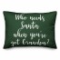 Who Needs Santa When You've Got Grandpa? in Dark Green 14x20 Spun Poly Pillow