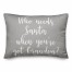 Who Needs Santa When You've Got Grandpa? in Gray 14x20 Spun Poly Pillow