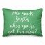 Who Needs Santa When You've Got Grandpa? in Light Green 14x20 Spun Poly Pillow