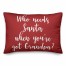 Who Needs Santa When You've Got Grandpa? in Red 14x20 Spun Poly Pillow
