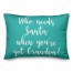 Who Needs Santa When You've Got Grandpa? in Teal 14x20 Spun Poly Pillow