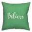 Believe in Light Green 18x18 Spun Poly Pillow