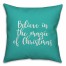 Believe In The Magic Of Christmas in Teal 18x18 Spun Poly Pillow