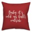 Baby It's Cold As Balls Outside in Red 18x18 Spun Poly Pillow