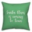 Santa Claus Is Coming To Town in Light Green 18x18 Spun Poly Pillow