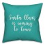 Santa Claus Is Coming To Town in Teal 18x18 Spun Poly Pillow
