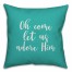 Oh Come Let Us Adore Him in Teal 18x18 Spun Poly Pillow