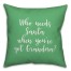 Who Needs Santa When You've Got Grandma? in Light Green 18x18 Spun Poly Pillow