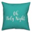 Oh Holy Night in Teal 18x18 Spun Poly Pillow