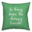 So Hurry Down The Chimney Tonight in Light Green 18x18 Spun Poly Pillow