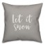 Let It Snow in Gray 18x18 Spun Poly Pillow