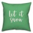 Let It Snow in Light Green 18x18 Spun Poly Pillow