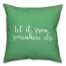 Let It Snow Somewhere Else in Light Green 18x18 Spun Poly Pillow