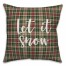 Let It Snow Somewhere Else in Tartan Plaid 18x18 Spun Poly Pillow