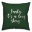 Santa, It's A Long Story in Dark Green 18x18 Spun Poly Pillow