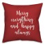 Merry Everything & Happy Always in Red 18x18 Spun Poly Pillow
