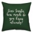 Dear Santa in Dark Green 18x18 Spun Poly Pillow