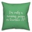 I'm Only A Morning Person On December 25 in Light Green 18x18 Spun Poly Pillow