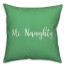 Mr. Naughty in Light Green 18x18 Spun Poly Pillow