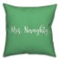 Mrs. Naughty in Light Green 18x18 Spun Poly Pillow