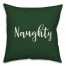 Naughty in Dark Green 18x18 Spun Poly Pillow