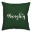 #Naughty in Dark Green 18x18 Spun Poly Pillow