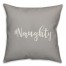 #Naughty in Gray 18x18 Spun Poly Pillow