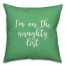 I'm On The Naughty List in Light Green 18x18 Spun Poly Pillow