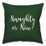 Naughty Or Nice? in Dark Green 18x18 Spun Poly Pillow