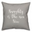 Naughty Is The New Nice in Gray 18x18 Spun Poly Pillow