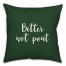 Better Not Pout in Dark Green 18x18 Spun Poly Pillow