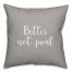 Better Not Pout in Gray 18x18 Spun Poly Pillow