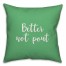 Better Not Pout in Light Green 18x18 Spun Poly Pillow
