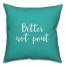 Better Not Pout in Teal 18x18 Spun Poly Pillow