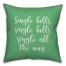 Single All The Way in Light Green 18x18 Spun Poly Pillow