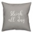 Sleigh All Day in Gray 18x18 Spun Poly Pillow