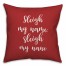 Sleigh My Name in Red 18x18 Spun Poly Pillow