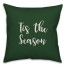 Tis The Season in Dark Green 18x18 Spun Poly Pillow