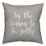 Tis The Season To Be Jolly in Gray 18x18 Spun Poly Pillow